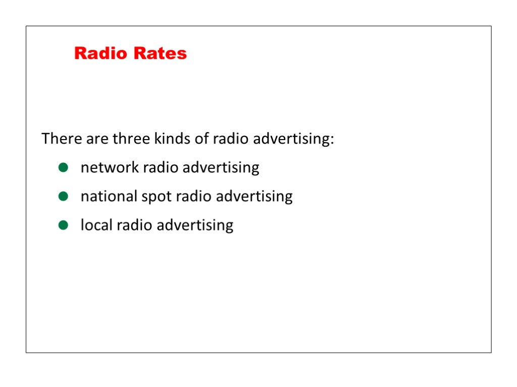 There are three kinds of radio advertising: network radio advertising national spot radio advertising